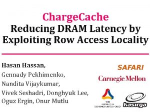 Charge Cache Reducing DRAM Latency by Exploiting Row