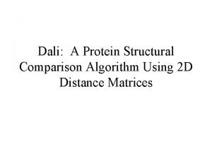 Dali A Protein Structural Comparison Algorithm Using 2