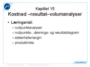 Kapittel 15 Kostnad resultatvolumanalyser Lringsml nullpunktanalyser nullpunkts deknings