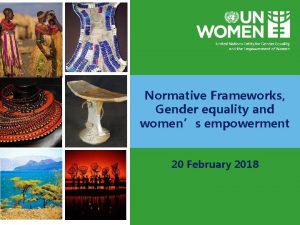 Normative Frameworks Gender equality and womens empowerment 20