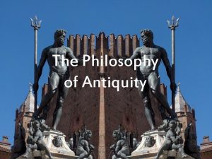 The Philosophy of Antiquity Plan 1 The Conditions