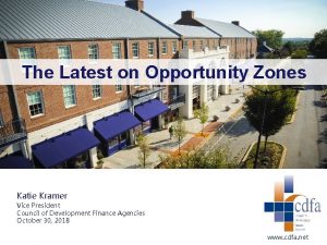 The Latest on Opportunity Zones Katie Kramer Vice