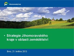 Strategie Jihomoravskho kraje v oblasti zemdlstv Brno 21