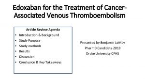 Edoxaban for the Treatment of Cancer Associated Venous