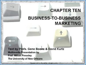 CHAPTER TEN BUSINESSTOBUSINESS MARKETING Text by Profs Gene