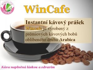 Win Cafe Instantn kvov prek Wincafe je vyroben