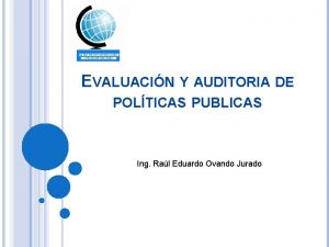 EVALUACIN Y AUDITORIA DE POLTICAS PUBLICAS Ing Ral