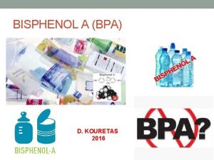 BISPHENOL A BPA D KOURETAS 2016 What is