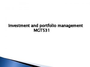 Investment and portfolio management MGT 531 Contents of