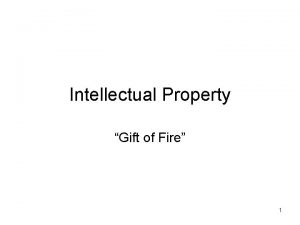 Intellectual Property Gift of Fire 1 Intellectual Property