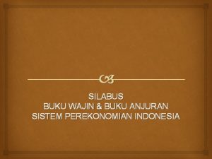 SILABUS BUKU WAJIN BUKU ANJURAN SISTEM PEREKONOMIAN INDONESIA