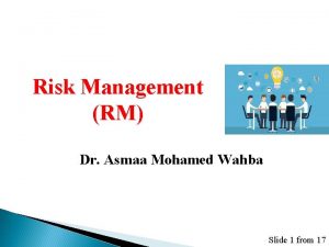 Risk Management RM Dr Asmaa Mohamed Wahba Slide