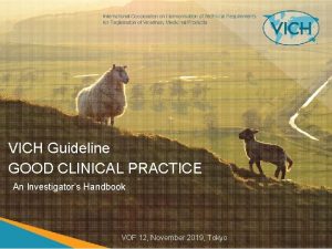 VICH Guideline GOOD CLINICAL PRACTICE An Investigators Handbook