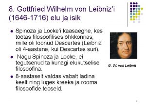 8 Gottfried Wilhelm von Leibnizi 1646 1716 elu