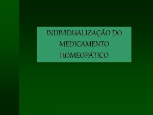 INDIVIDUALIZAO DO MEDICAMENTO HOMEOPTICO SAMUEL HAHNEMANN 1755 1843
