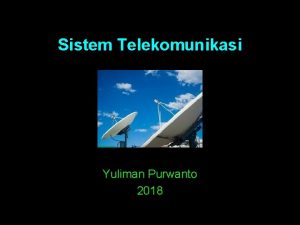 Sistem Telekomunikasi Yuliman Purwanto 2018 Silabi 1 Sejarah