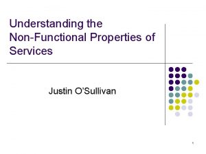 Understanding the NonFunctional Properties of Services Justin OSullivan