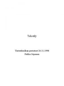 Tekoly Tietotekniikan perusteet 24 11 1998 Pekka Orponen