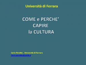 Universit di Ferrara COME e PERCHE CAPIRE la