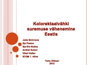 Kolorektaalvhki suremuse vhenemine Eestis Tartu likool 2012 1