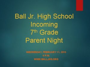 Ball Jr High School Incoming th 7 Grade