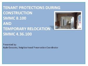 TENANT PROTECTIONS DURING CONSTRUCTION SMMC 8 100 AND