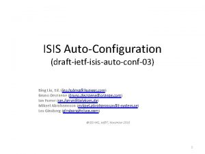 ISIS AutoConfiguration draftietfisisautoconf03 Bing Liu Ed leo liubinghuawei