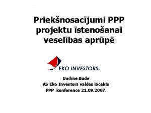 Prieknosacjumi PPP projektu stenoanai veselbas aprp Undne Bde