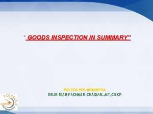 GOODS INSPECTION IN SUMMARY POLTEK POS INDONESIA DR