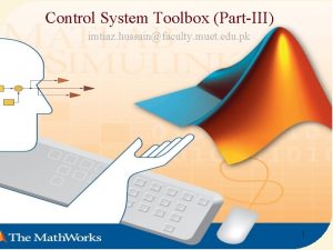 Control System Toolbox PartIII imtiaz hussainfaculty muet edu