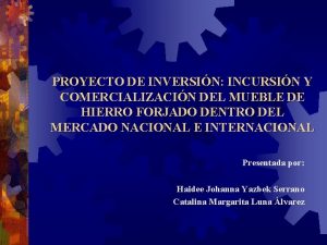 PROYECTO DE INVERSIN INCURSIN Y COMERCIALIZACIN DEL MUEBLE