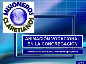 ANIMACIN VOCACIONAL EN LA CONGREGACIN Presentacin informativa evaluativa