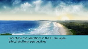 Endoflife considerations in the ICU in Japan ethical