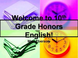 th 10 Welcome to Grade Honors English Mrs