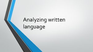 Analyzing written language Text and discourse analysis The