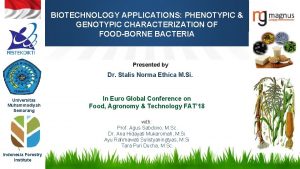 BIOTECHNOLOGY APPLICATIONS PHENOTYPIC GENOTYPIC CHARACTERIZATION OF FOODBORNE BACTERIA