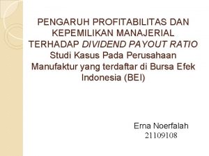 PENGARUH PROFITABILITAS DAN KEPEMILIKAN MANAJERIAL TERHADAP DIVIDEND PAYOUT