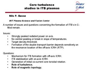 Core turbulence studies in ITB plasmas Nils P