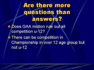 Are there more questions than answers Does GAA