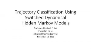 Trajectory Classification Using Switched Dynamical Hidden Markov Models
