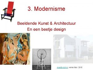 3 Modernisme Beeldende Kunst Architectuur En een beetje
