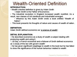 WealthOriented Definition INTRODUCTION Wealth oriented definition is given