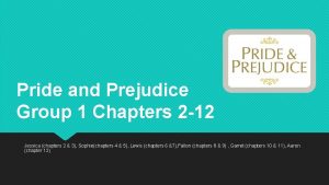 Pride and Prejudice Group 1 Chapters 2 12