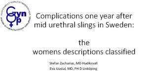 Complications one year after mid urethral slings in