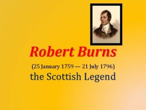 Robert Burns 25 January 1759 21 July 1796
