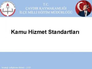 Kamu Hizmet Standartlar Strateji Gelitirme Birimi 2015 SIRA