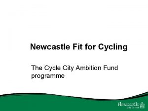 Newcastle Fit for Cycling The Cycle City Ambition
