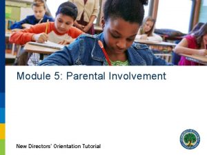 Module 5 Parental Involvement New Directors Orientation Tutorial