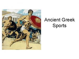 Ancient Greek Sports The ancient Greeks lived around