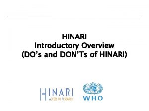 HINARI Introductory Overview DOs and DONTs of HINARI